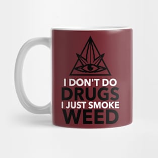 I don't do drugs I just smoke weed Mug